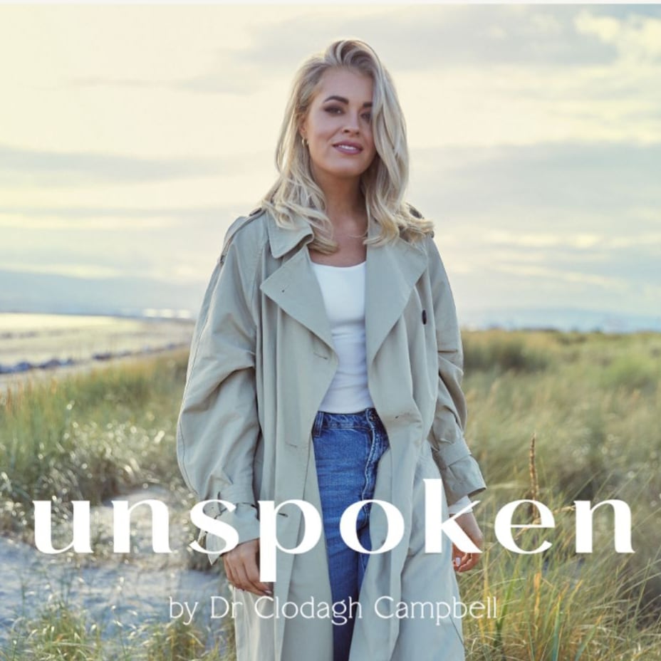 Podcast cover for Unspoken a Podcast by Dr Clodagh Campbell